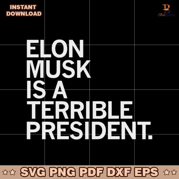 Elon Musk Is A Terrible President SVG