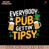 Everybody In The Pub Gettin Tippsy Shamrock Beer SVG