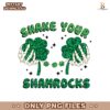 Glitter Shake Your Shamrocks Skeleton Hand Funny Patricks Day PNG