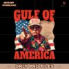 Gulf Of America Funny Donald Trump Make America Great Again PNG
