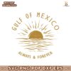 Gulf Of Mexico Always And Forever Svg