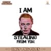 I Am Stealing From You Elon Musk PNG