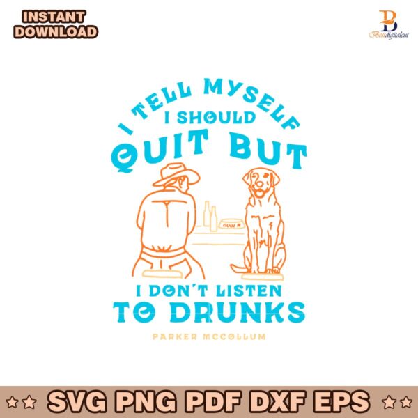 I Tell Myself I Should Quit But I Dont Listen To Drunks Parker Mccollum SVG