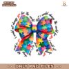 I Would Not Change You For The World Autism Coquette Bow PNG