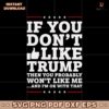 If You Dont Like Trump Then You Probably Wont Like Me SVG