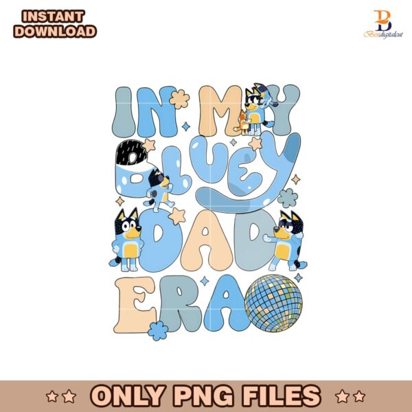 In My Bluey Dad Era Disco Ball Png Sublimation