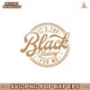 It Is The Black History For Me African American Svg