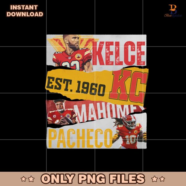 Lets Go Chiefs Kelce Mahomes Pacheco Est 1960 KC Png