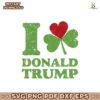 Love Donald Trump St Patricks Shamrock Svg
