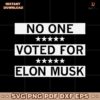 No One Voted For Elon Musk SVG