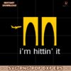 Premium Youneed Im Hittin It 2025 SVG
