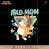 Retro Cool Bluey Dog Rad Mom Png Sublimation