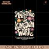 Retro Floral Motherhood Is Kingdom Work Christian Mom Quote SVG