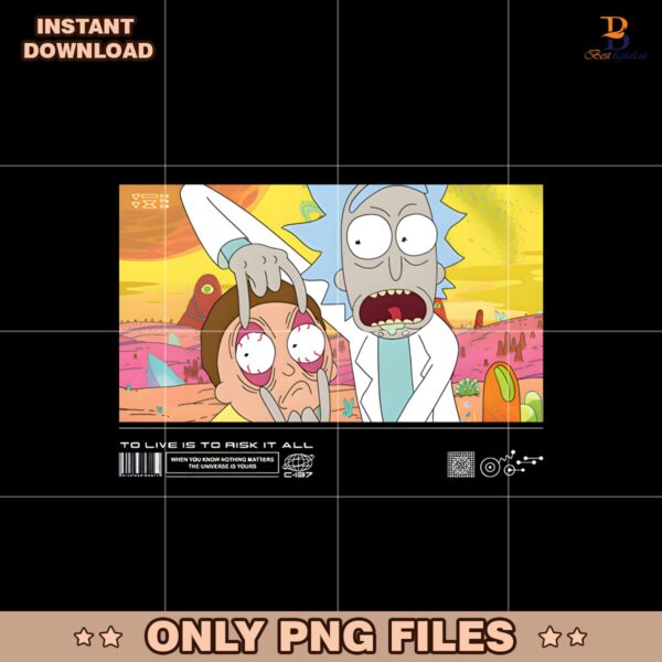 Rick And Morty To Live To Risk It All PNG