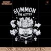 Summon The Kitties Cat Lovers SVG