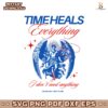 Time Heals Everything Beyonce Just For Fun SVG