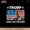 Vintage Trump Long Live The King America Flag Png