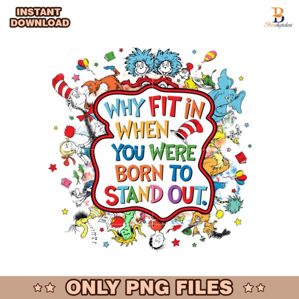 Why Fit In When You Were Born To Stand Out Png