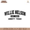 Willie Nelson Est 1933 Abbott Texax SVG