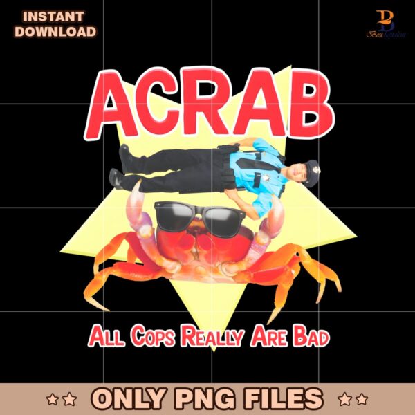 Acrab All Cops Really Are Bad PNG