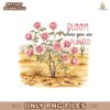 Bloom Where You Are Planted PNG