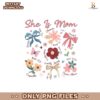 Boho Floral She Is Mom Christian Coquette Png