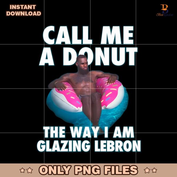 Call Me A Donut The Way I Am Glazing Lebron PNG