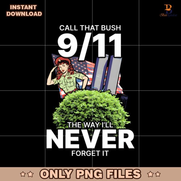 Call That Bush 9 11 PNG