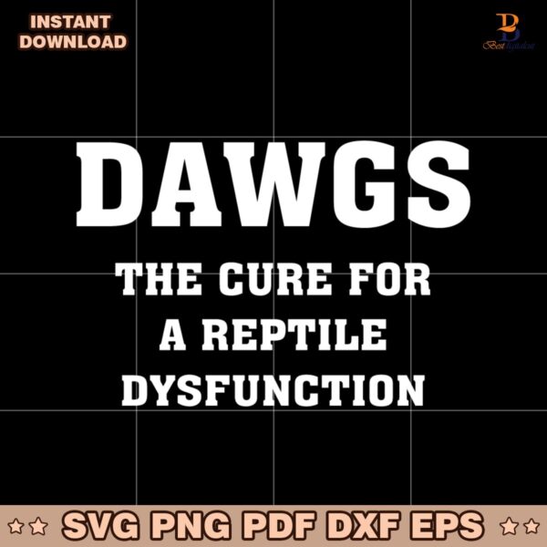 Dawgs The Cure For A Reptile Dysfunction SVG