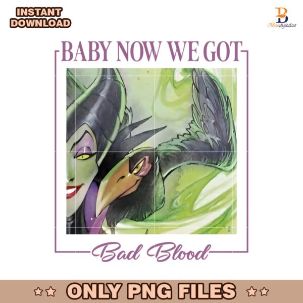 Disney Villains Maleficent Baby Now We Got Bad Blood PNG