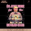 Easter Funny Cute Trump Im Just Here For The Deviled Eggs PNG