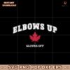 Elbows Up Canada Gloves Off Fun Hockey Png Svg
