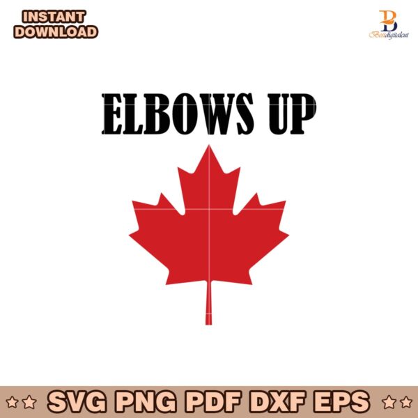 Elbows Up Canada True North Strong Svg Printable