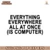 Everything Everywhere All At Once Is Computer SVG
