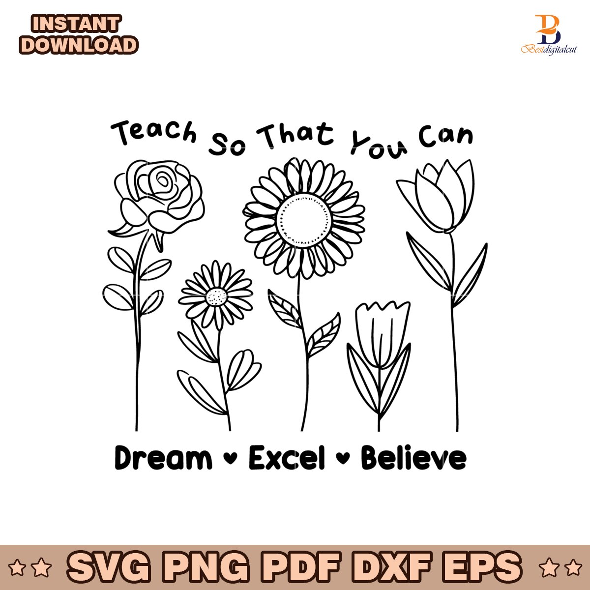 Funny Teach So That You Can Dream Excel Believe Flowers SVG