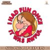 Grumpy I Had Fun Once It Was Awful SVG