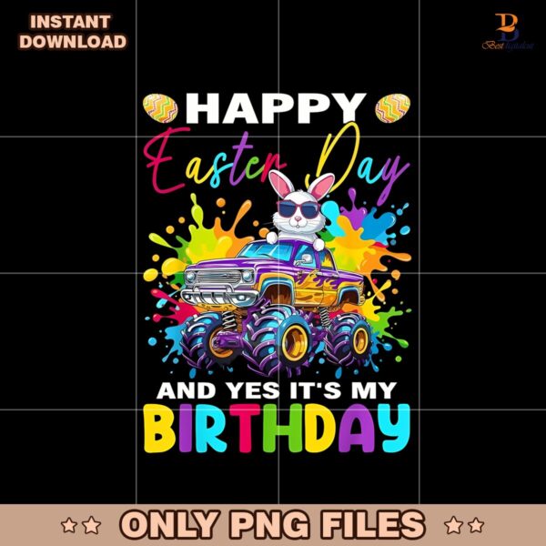 Happy Easter Day And Yes Its My Birthday Monster Truck Png