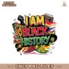 I Am Black History African-American History Month PNG