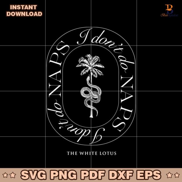 I Dont Do Naps The White Lotus Tv Series SVG