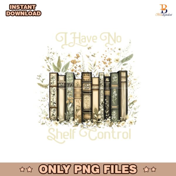 I Have No Shelf Control Book Lovers Design Png