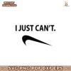 I Just Cant Nike Parody Brand Fashion Logo Svg