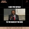 I Just Put Myself To The Back Of The Bus Al Green Meme PNG