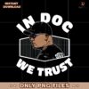 In Doc We Trust Dave Roberts Los Angeles Dodgers PNG