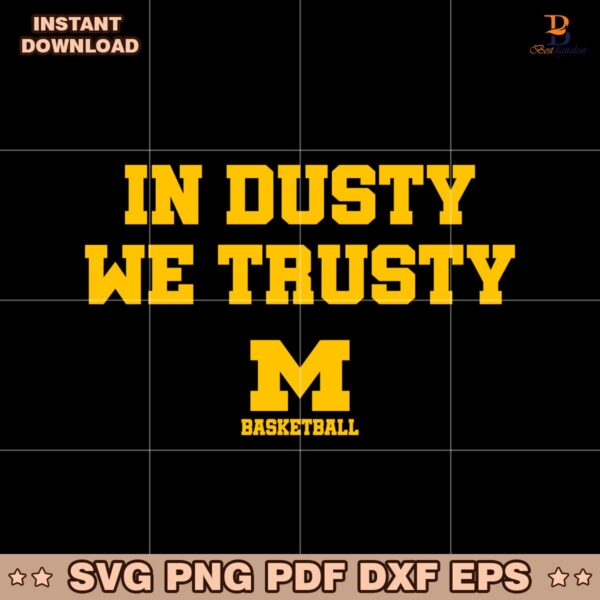 In Dusty We Trusty Michigan Wolverines Basketball SVG