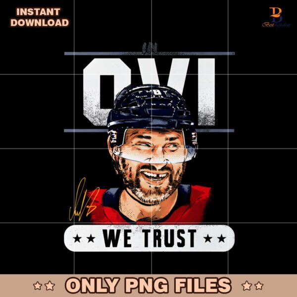 In Ovi We Trust Alex Ovechkin Washington Hockey PNG