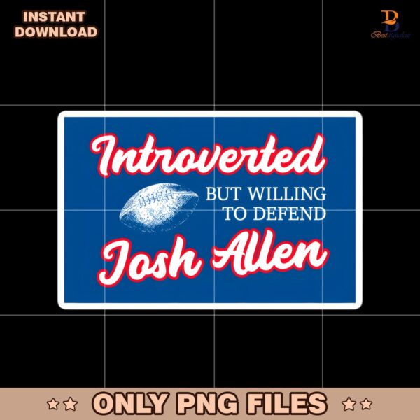 Introverted But Willing To Defend Josh Allen PNG