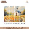 It Is Well With My Soul Wildflower Christian Quote PNG