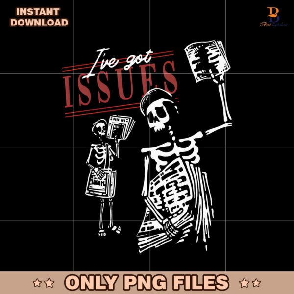 Ive Got Issues Skeleton Newsvendor PNG