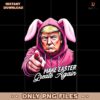Make Easter Great Again Trump Bunny Hunt Eggs Png