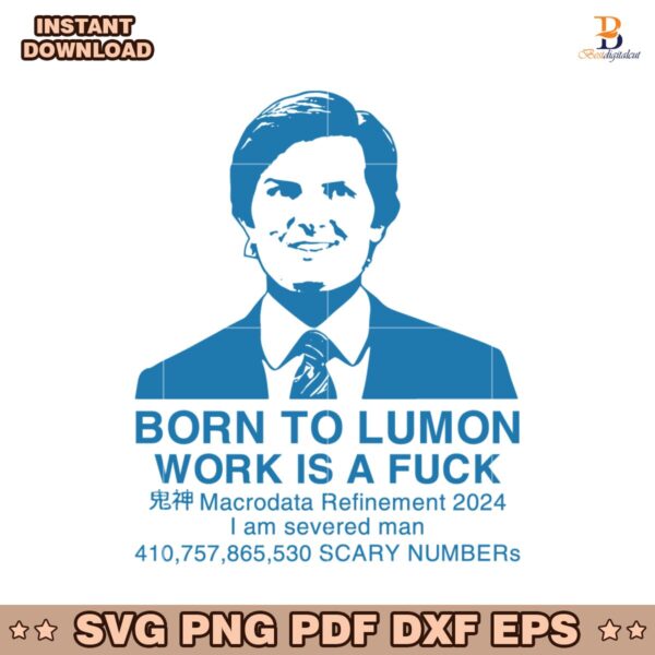 Mark Born To Lumon Work Is A Fuck Severance SVG